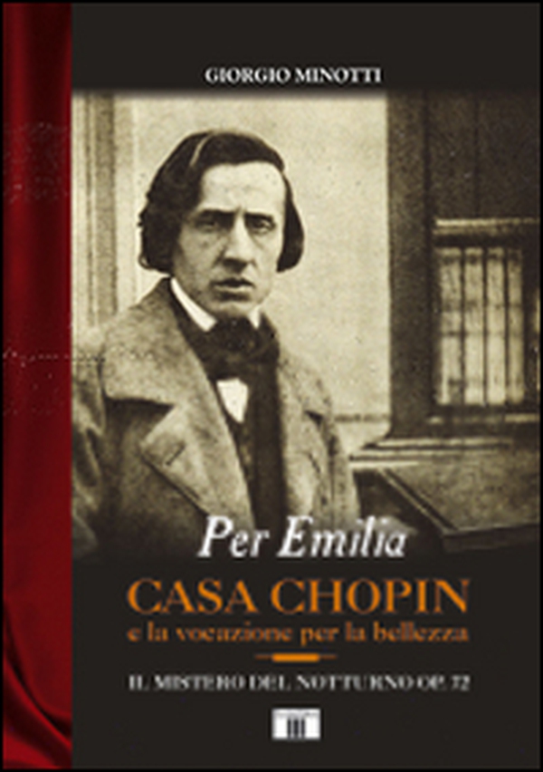 Per Emilia. Casa Chopin e la vocazione per la bellezza. Il mistero del Notturno op. 72 - Librerie.coop Per Emilia. Casa Chopin e la vocazione per la bellezza. Il mistero del Notturno op. 72 - Librerie.coop