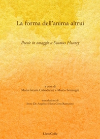 La forma dell'anima altrui. Poesie in omaggio a Seamus Heaney - Librerie.coop La forma dell'anima altrui. Poesie in omaggio a Seamus Heaney - Librerie.coop