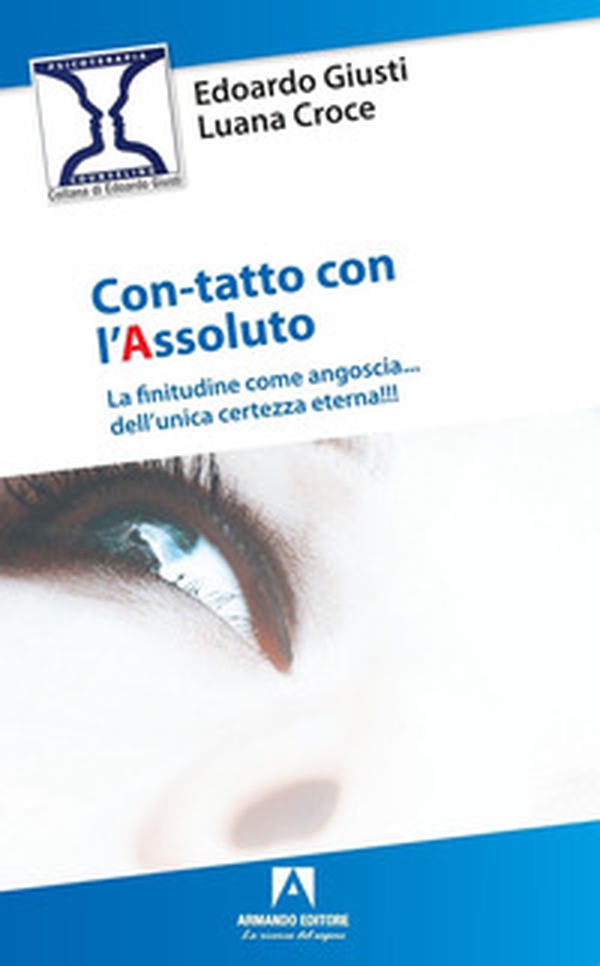 Con-tatto con l'assoluto. La finitudine come angoscia... dell'unica certezza eterna - Librerie.coop Con-tatto con l'assoluto. La finitudine come angoscia... dell'unica certezza eterna - Librerie.coop