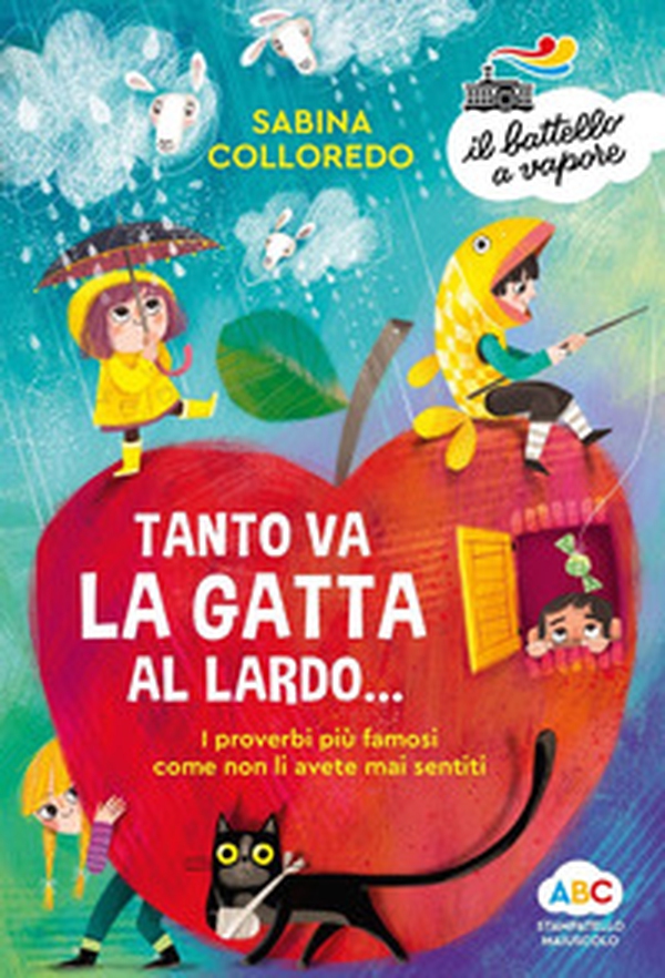Tanto va la gatta al lardo... I proverbi più famosi come non li avete mai sentiti! - Librerie.coop Tanto va la gatta al lardo... I proverbi più famosi come non li avete mai sentiti! - Librerie.coop