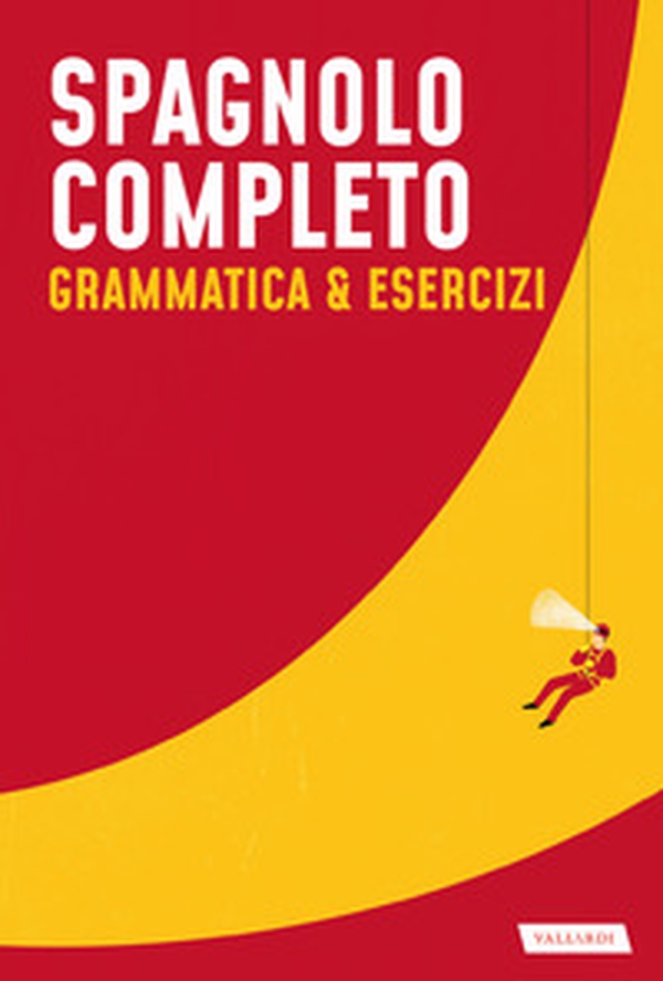 Spagnolo completo. Grammatica & esercizi - Librerie.coop Spagnolo completo. Grammatica & esercizi - Librerie.coop