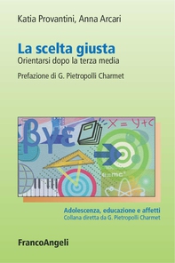 La scelta giusta. Orientarsi dopo la terza media - Librerie.coop