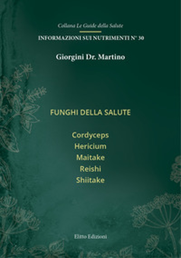Funghi della salute. Cordyceps hericium maitake reishi shiitake - Librerie.coop Funghi della salute. Cordyceps hericium maitake reishi shiitake - Librerie.coop
