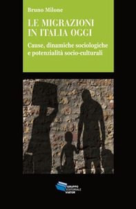 Le migrazioni in Italia oggi. Cause, dinamiche sociologiche e potenzialità socio-culturali - Librerie.coop