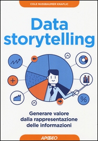 Data storytelling. Generare valore dalla rappresentazione delle informazioni - Librerie.coop
