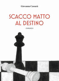 Scacco matto al destino - Librerie.coop