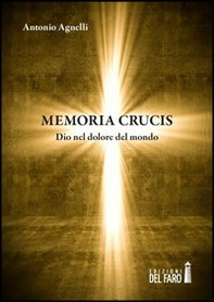 Memoria crucis. Dio nel dolore del mondo - Librerie.coop