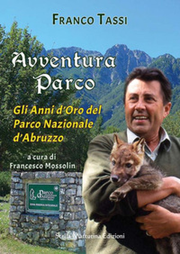 Avventura parco. Gli anni d'oro del Parco Nazionale d'Abruzzo - Librerie.coop Avventura parco. Gli anni d'oro del Parco Nazionale d'Abruzzo - Librerie.coop
