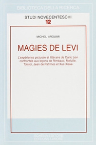 Magies de Levi. L'expérience picturale et littéraire de Carlo Levi confrontée aux lecons de Rimbaud, Melville... - Librerie.coop