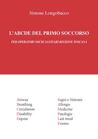 L'ABCDE del primo soccorso. Per operatori socio sanitari Regione Toscana - Librerie.coop L'ABCDE del primo soccorso. Per operatori socio sanitari Regione Toscana - Librerie.coop