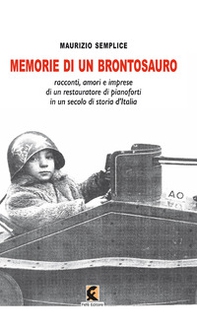 Memorie di un brontosauro. Racconti, amori e imprese di un restauratore di pianoforti in un secolo di storia d'Italia - Librerie.coop Memorie di un brontosauro. Racconti, amori e imprese di un restauratore di pianoforti in un secolo di storia d'Italia - Librerie.coop