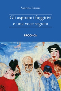 Gli aspiranti fuggitivi e una voce segreta - Librerie.coop Gli aspiranti fuggitivi e una voce segreta - Librerie.coop