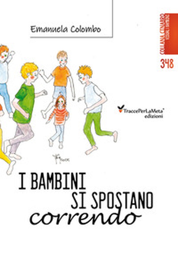 I bambini si spostano correndo - Librerie.coop I bambini si spostano correndo - Librerie.coop