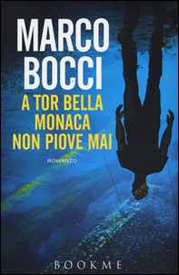 A Tor Bella Monaca non piove mai - Librerie.coop