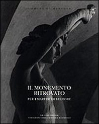 Il monumento ritrovato. Per i martiri di Belfiore 1852-2002 - Librerie.coop