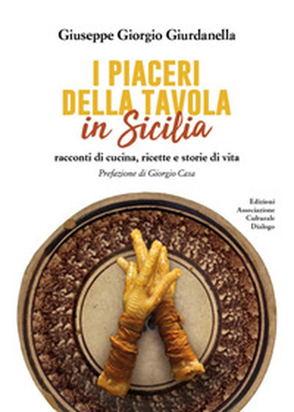 I piaceri della tavola in Sicilia. Racconti di cucina, ricette e storie di vita - Librerie.coop I piaceri della tavola in Sicilia. Racconti di cucina, ricette e storie di vita - Librerie.coop