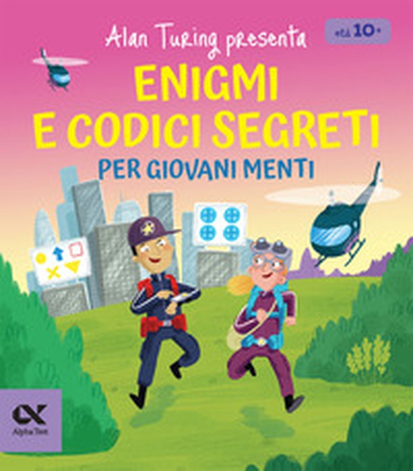 Alan Turing presenta: enigmi e codici segreti per giovani menti. Con sfide di logica e decifrazione - Librerie.coop Alan Turing presenta: enigmi e codici segreti per giovani menti. Con sfide di logica e decifrazione - Librerie.coop