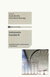Instrumenta inscripta III. Manufatti iscritti e vita dei santuari in età romana - Librerie.coop