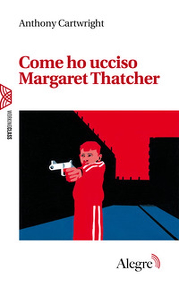 Come ho ucciso Margaret Thatcher - Librerie.coop Come ho ucciso Margaret Thatcher - Librerie.coop