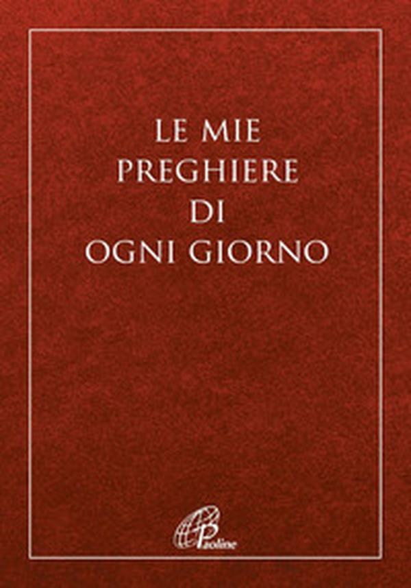 Le mie preghiere di ogni giorno - Librerie.coop Le mie preghiere di ogni giorno - Librerie.coop