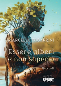 Essere alberi e non saperlo - Librerie.coop