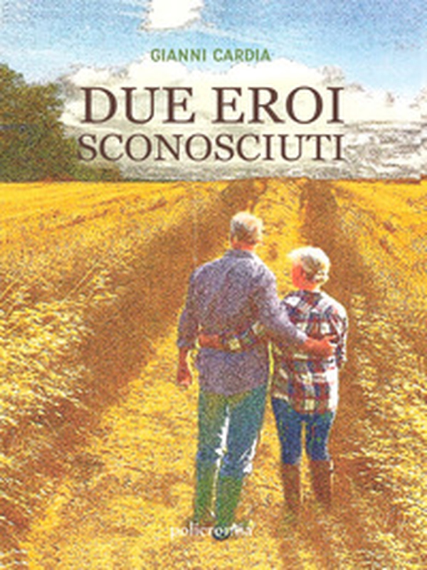 Due eroi sconosciuti - Librerie.coop Due eroi sconosciuti - Librerie.coop