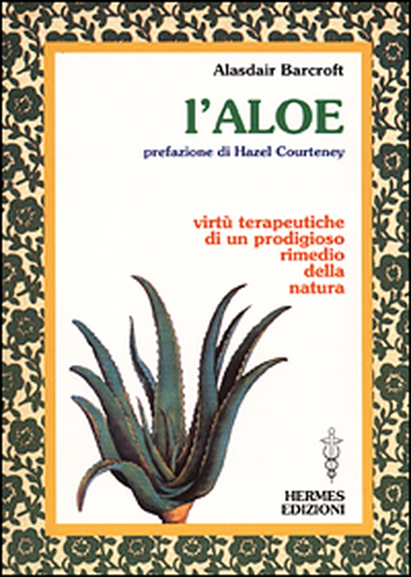 L'aloe. Virtù terapeutiche di un prodigioso rimedio della natura - Librerie.coop L'aloe. Virtù terapeutiche di un prodigioso rimedio della natura - Librerie.coop