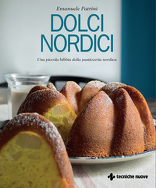Dolci nordici. Una piccola bibbia della pasticceria nordica - Librerie.coop Dolci nordici. Una piccola bibbia della pasticceria nordica - Librerie.coop