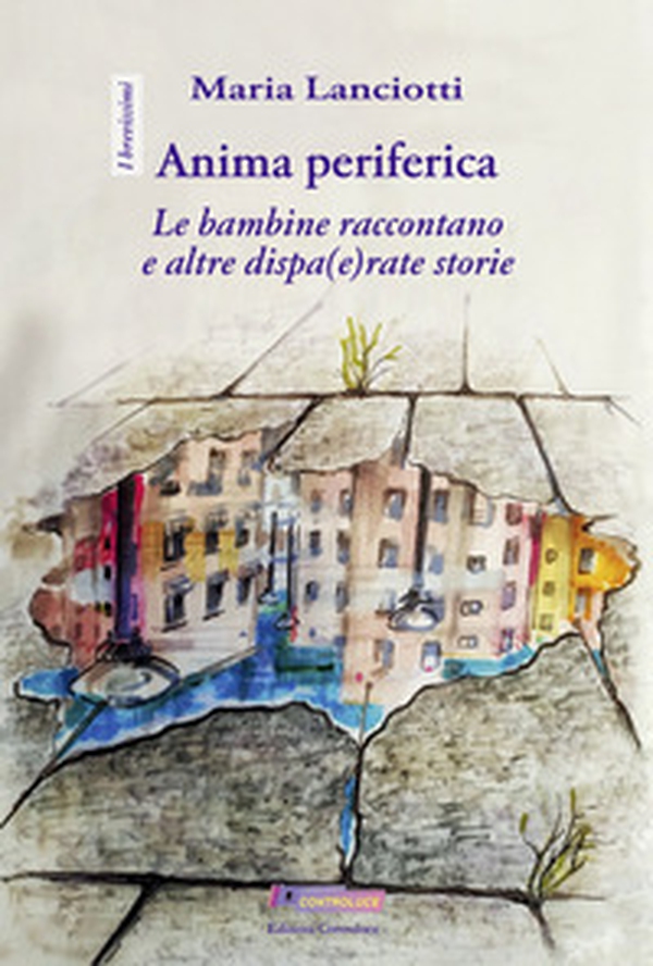 Anima periferica. Le bambine raccontano e altre dispa(e)rate storie - Librerie.coop Anima periferica. Le bambine raccontano e altre dispa(e)rate storie - Librerie.coop