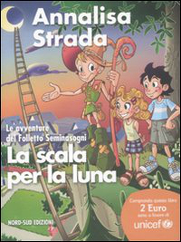La scala per la luna. Le avventure del folletto Seminasogni - Librerie.coop La scala per la luna. Le avventure del folletto Seminasogni - Librerie.coop