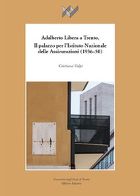 Adalberto Libera a Trento. Il palazzo per l'Istituto Nazionale delle Assicurazioni (1936-50) - Librerie.coop