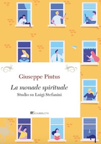 La monade spirituale. Studio su Luigi Stefanini - Librerie.coop