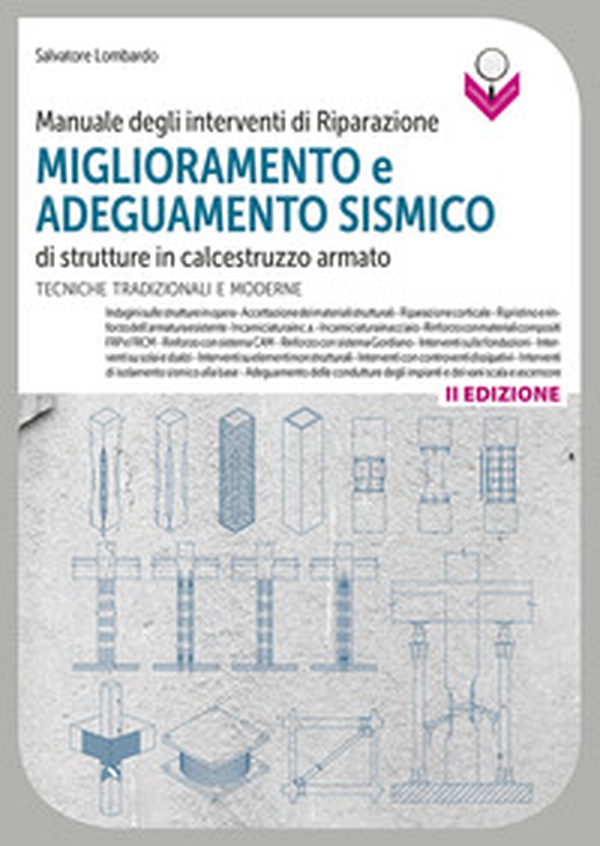 Manuale degli interventi di riparazione, miglioramento e adeguamento sismico di strutture in cemento armato. Tecniche tradizionali e moderne - Librerie.coop Manuale degli interventi di riparazione, miglioramento e adeguamento sismico di strutture in cemento armato. Tecniche tradizionali e moderne - Librerie.coop