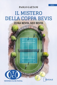 Il mistero della Coppa Bevis. Dura Bevis, Sed Bevis - Librerie.coop