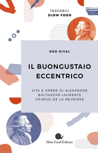 Il buongustaio eccentrico. Vita e opere di Alexandre Balthazar Laurente Grimod De La Reynière - Librerie.coop Il buongustaio eccentrico. Vita e opere di Alexandre Balthazar Laurente Grimod De La Reynière - Librerie.coop