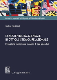 La sostenibilità aziendale in ottica sistemica-relazionale. Evoluzione concettuale e analisi di casi aziendali - Librerie.coop