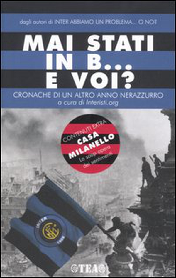 Mai stati in B... e voi? Cronache di un altro anno neroazzurro - Librerie.coop Mai stati in B... e voi? Cronache di un altro anno neroazzurro - Librerie.coop