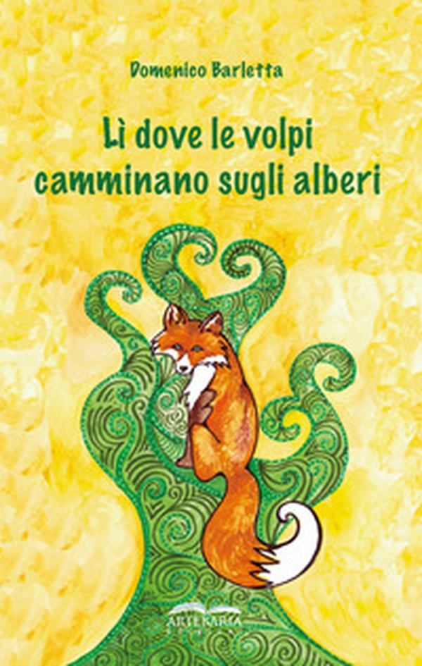 Lì dove le volpi camminano sugli alberi - Librerie.coop Lì dove le volpi camminano sugli alberi - Librerie.coop