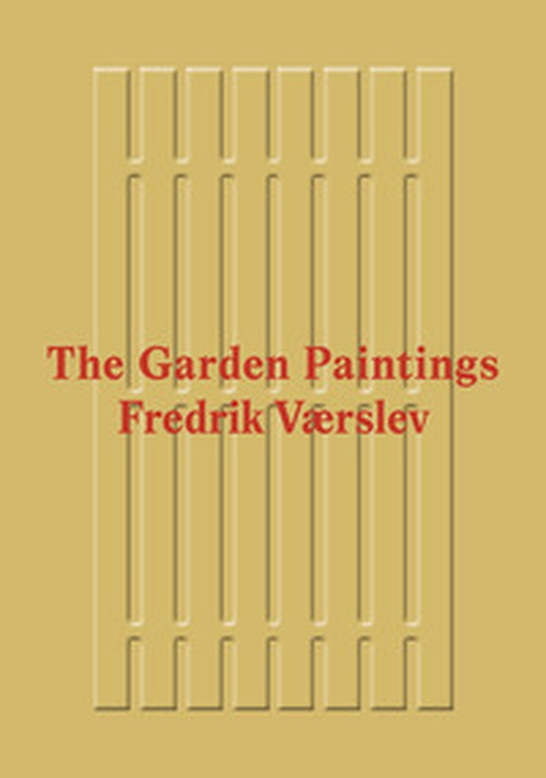 Fredrik Værslev: The Garden Paintings - Librerie.coop Fredrik Værslev: The Garden Paintings - Librerie.coop