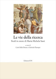 Le vie della ricerca. Studi in onore di Maria Michela Sassi - Librerie.coop