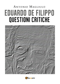 Eduardo De Filippo. Questioni critiche - Librerie.coop