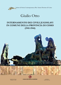 Internamento dei civili jugoslavi in comuni della provincia di Como (1941-1944) - Librerie.coop