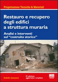 Restauro e recupero degli edifici a struttura muraria. Analisi e interventi sul «costruito storico» - Librerie.coop