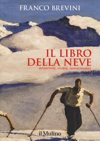Il libro della neve. Avventure, storie, immaginario - Librerie.coop