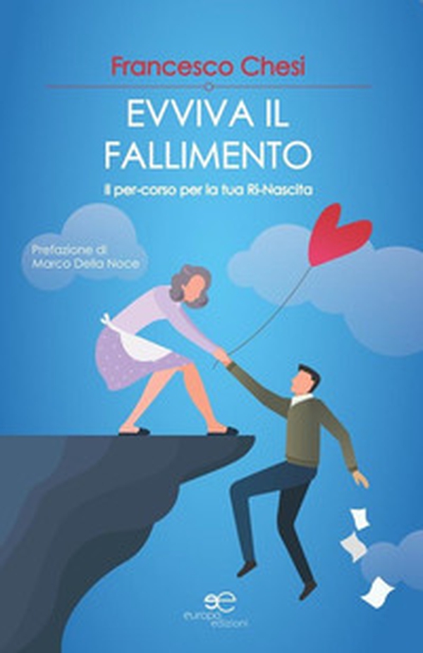 Evviva il fallimento. Il percorso per la tua ri-nascita - Librerie.coop Evviva il fallimento. Il percorso per la tua ri-nascita - Librerie.coop