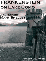 Frankenstein on lake Como. A ramble with Mary Shelley - Librerie.coop