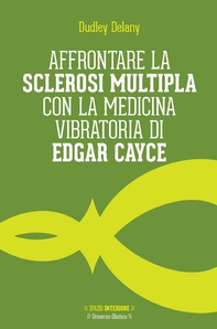 Affrontare la sclerosi multipla con la medicina vibratoria di Edgar Cayce - Librerie.coop