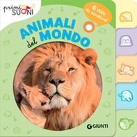 Animali del mondo. 6 versi da ascoltare! Primi suoni - Librerie.coop