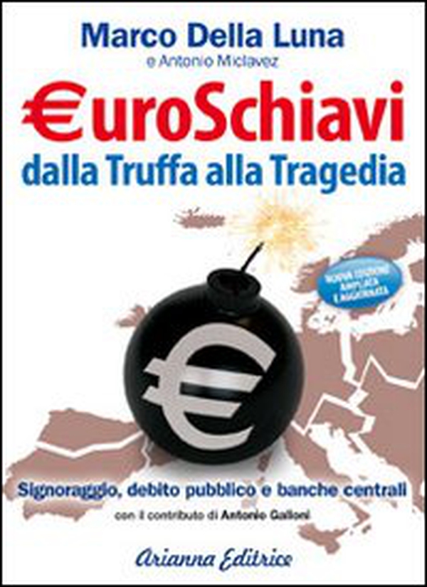 Euroschiavi dalla truffa alla tragedia. Signoraggio, debito pubblico, banche centrali - Librerie.coop Euroschiavi dalla truffa alla tragedia. Signoraggio, debito pubblico, banche centrali - Librerie.coop