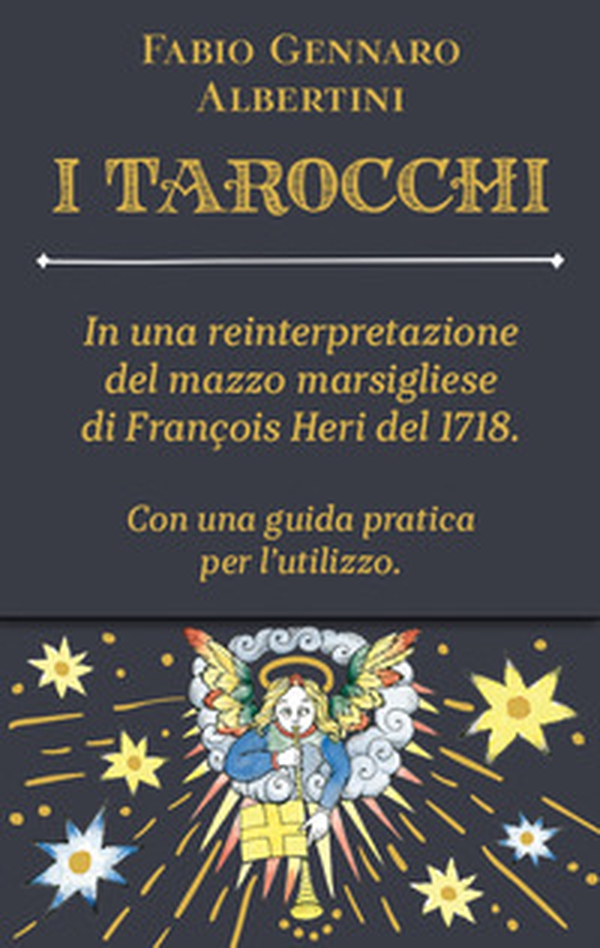 Tarocchi. In una reinterpretazione del mazzo marsigliese di François Heri del 1718 - Librerie.coop